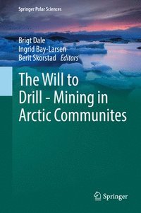 bokomslag The Will to Drill - Mining in Arctic Communites