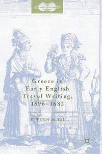 bokomslag Greece in Early English Travel Writing, 15961682