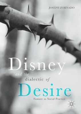 bokomslag Disney and the Dialectic of Desire