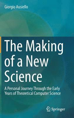 Giorgio Ausiello - Making of a New Science, Inbunden