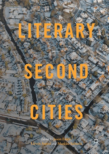Jason Finch, Lieven Ameel, Markku Salmela - Literary Second Cities, Inbunden