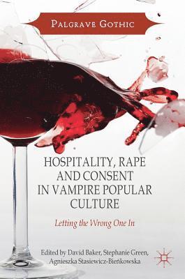 David Baker, Stephanie Green, Agnieszka Stasiewicz-Bieńkowska, Agnieszka Stasiewicz-Bie¿kowska - Hospitality, Rape and Consent in Vampire Popular Culture, Inbunden