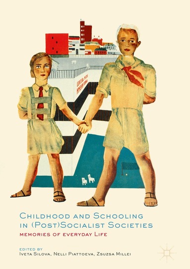 Iveta Silova, Nelli Piattoeva, Zsuzsa Millei - Childhood and Schooling in (Post)Socialist Societies, Inbunden