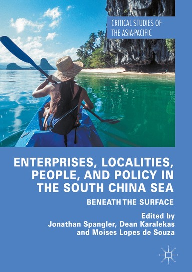 Jonathan Spangler, Dean Karalekas, Moises Lopes de Souza - Enterprises, Localities, People, and Policy in the South China Sea, Inbunden