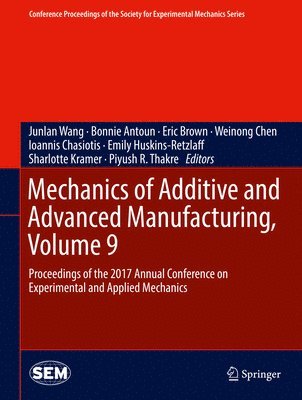 bokomslag Mechanics of Additive and Advanced Manufacturing, Volume 9