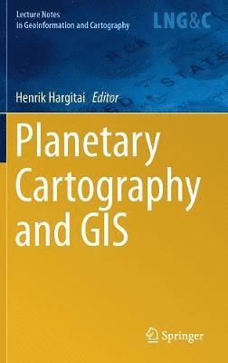 Henrik Hargitai - Planetary Cartography and GIS, Inbunden