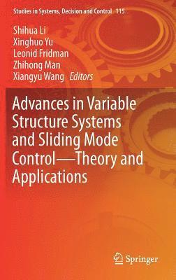 Shihua Li, Xinghuo Yu, Leonid Fridman, Zhihong Man, Xiangyu Wang - Advances in Variable Structure Systems and Sliding Mode Control—Theory and Applications, Inbunden