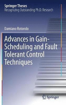 bokomslag Advances in Gain-Scheduling and Fault Tolerant Control Techniques