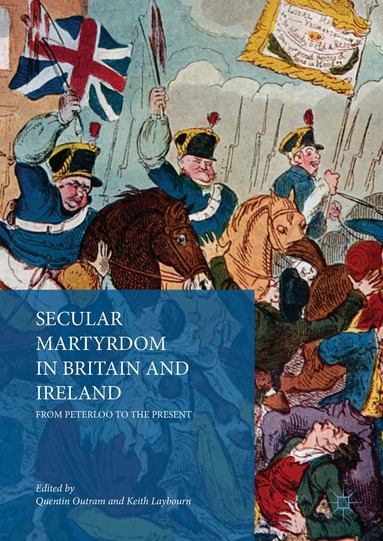 Quentin Outram, Keith Laybourn - Secular Martyrdom in Britain and Ireland, Inbunden