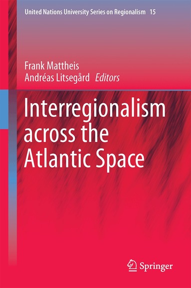 Frank Mattheis, Andréas Litsegård - Interregionalism across the Atlantic Space, Inbunden