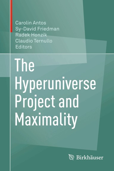Carolin Antos, Sy-David Friedman, Radek Honzik, Claudio Ternullo - Hyperuniverse Project and Maximality, Inbunden