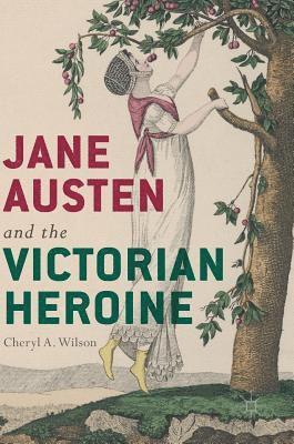 Jane Austen and the Victorian Heroine