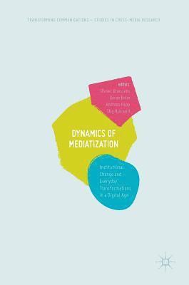 Dynamics Of Mediatization 1