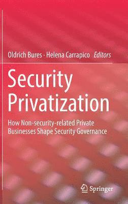Oldrich Bures, Helena Carrapico - Security Privatization, Inbunden