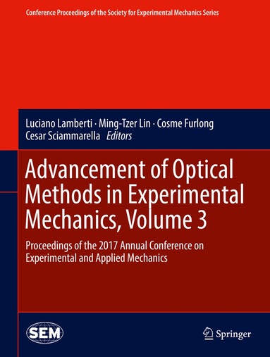 Luciano Lamberti, Ming-Tzer Lin, Cosme Furlong, Cesar Sciammarella - Advancement of Optical Methods in Experimental Mechanics, Volume 3, Inbunden