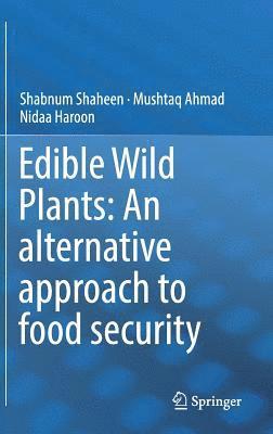 Edible Wild Plants: An alternative approach to food security 1