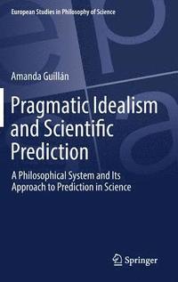 bokomslag Pragmatic Idealism and Scientific Prediction