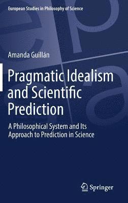 bokomslag Pragmatic Idealism and Scientific Prediction