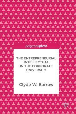 bokomslag The Entrepreneurial Intellectual in the Corporate University