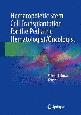 Hematopoietic Stem Cell Transplantation for the Pediatric Hematologist/Oncologist 1