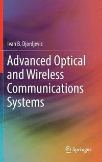 bokomslag Advanced Optical and Wireless Communications Systems