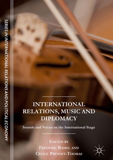 Frédéric Ramel, Cécile Prévost-Thomas - International Relations, Music and Diplomacy, Inbunden