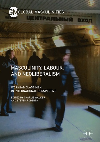 bokomslag Masculinity, Labour, and Neoliberalism