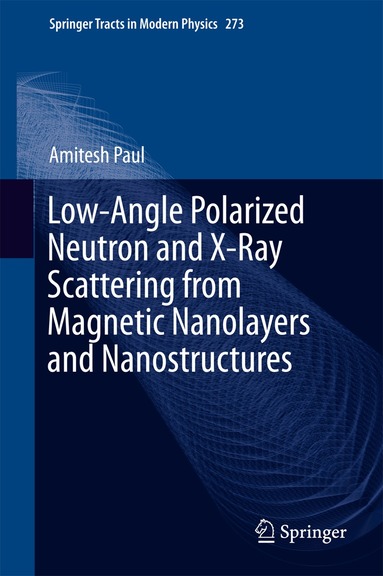 Amitesh Paul - Low-Angle Polarized Neutron and X-Ray Scattering from Magnetic Nanolayers and Nanostructures, Inbunden