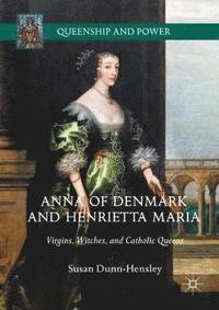 bokomslag Anna of Denmark and Henrietta Maria