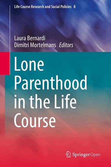 Laura Bernardi, Dimitri Mortelmans - Lone Parenthood in the Life Course, Inbunden