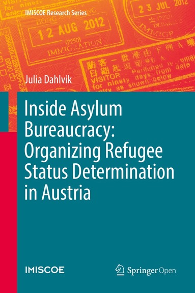 Julia Dahlvik - Inside Asylum Bureaucracy: Organizing Refugee Status Determination in Austria, Inbunden