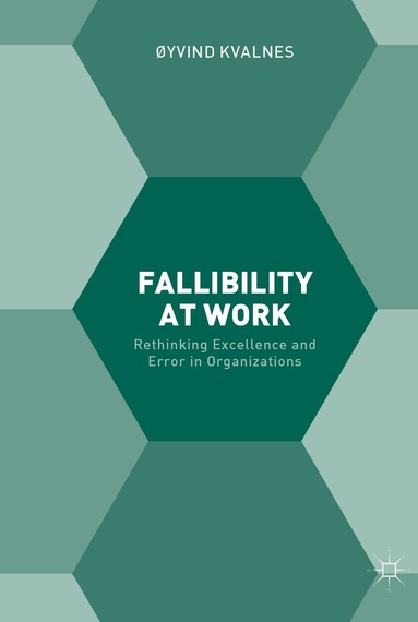 Øyvind Kvalnes - Fallibility at Work, Inbunden