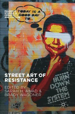 Brady Wagoner, Sarah H. Awad - Street Art of Resistance, Inbunden