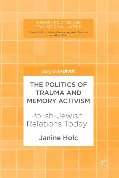 Janine Holc - Politics of Trauma and Memory Activism, Inbunden