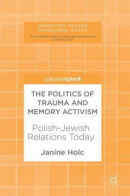 The Politics of Trauma and Memory Activism 1