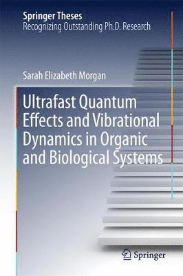 bokomslag Ultrafast Quantum Effects and Vibrational Dynamics in Organic and Biological Systems