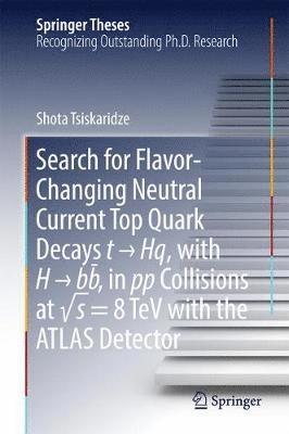 bokomslag Search for Flavor-Changing Neutral Current Top Quark Decays t ? Hq, with H ? bb? , in pp Collisions at ?s = 8 TeV with the ATLAS Detector