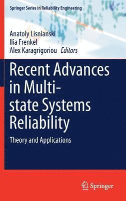 Anatoly Lisnianski, Ilia B. Frenkel, Alex Karagrigoriou, Ilia Frenkel - Recent Advances in Multi-state Systems Reliability, Inbunden