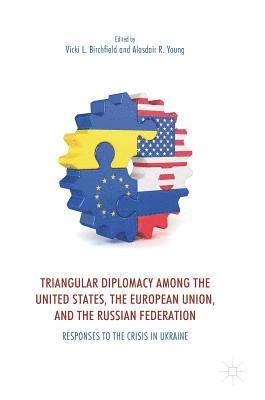 Triangular Diplomacy among the United States, the European Union, and the Russian Federation 1