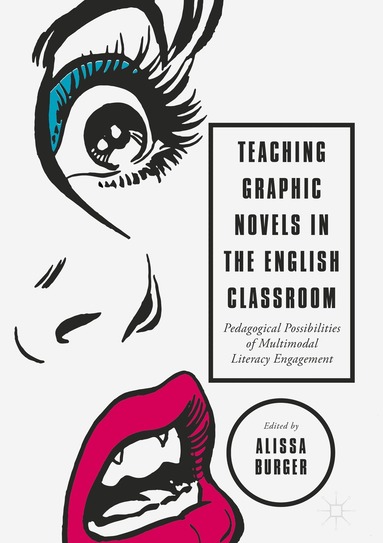 Alissa Burger - Teaching Graphic Novels in the English Classroom, Inbunden