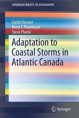 Liette Vasseur, Mary J. Thornbush, Steve Plante - Adaptation to Coastal Storms in Atlantic Canada, Häftad