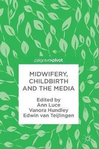 bokomslag Midwifery, Childbirth and the Media