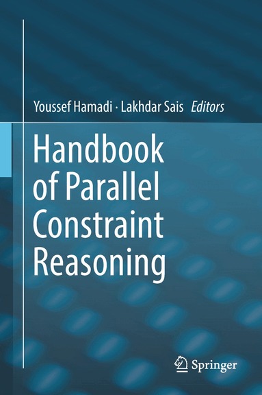 Youssef Hamadi, Lakhdar Sais - Handbook of Parallel Constraint Reasoning, Inbunden
