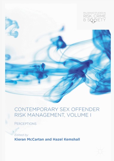Kieran McCartan, Hazel Kemshall - Contemporary Sex Offender Risk Management, Volume I, Inbunden