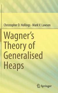 bokomslag Wagner's Theory of Generalised Heaps