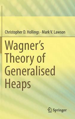 bokomslag Wagner's Theory of Generalised Heaps