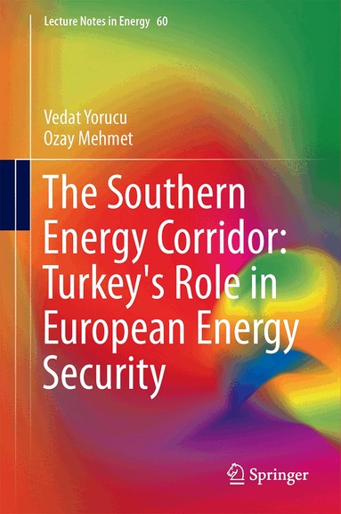 Vedat Yorucu, Ozay Mehmet - Southern Energy Corridor: Turkey's Role in European Energy Security, Inbunden