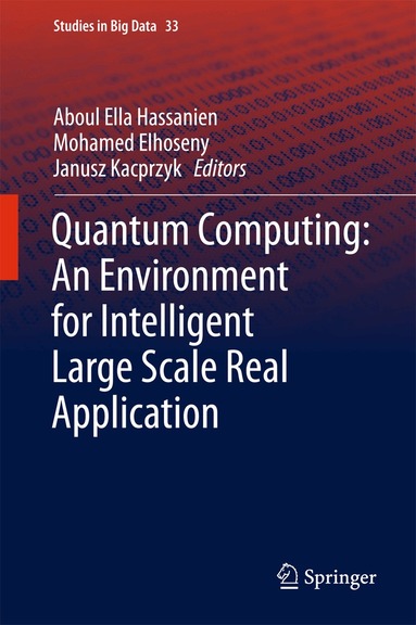 Aboul Ella Hassanien, Mohamed Elhoseny, Janusz Kacprzyk - Quantum Computing:An Environment for Intelligent Large Scale Real Application, Inbunden
