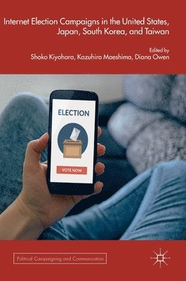 bokomslag Internet Election Campaigns in the United States, Japan, South Korea, and Taiwan