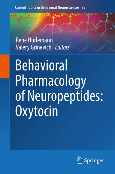 Rene Hurlemann, Valery Grinevich - Behavioral Pharmacology of Neuropeptides: Oxytocin, Inbunden